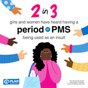 Menstrual Health Day 2022 - 2 in 3 (66%) girls and women have heard PMS being used as an insult. Plan International Canada